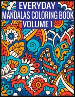 Everyday Mandalas Coloring Book Volume 1: 100 Page with one side s mandalas illustration Adult Coloring Book Mandala Images Stress Management Coloring ... book over brilliant designs to color 1697412572 Book Cover