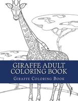 Giraffe Adult Coloring Book: Large Single Sided Relaxing Giraffe Coloring Book For Grownups, Women, Men & Youths. Easy Giraffe Designs & Patterns For Relaxation 1547048786 Book Cover