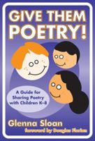 Give Them Poetry! A Guide for Sharing Poetry with Children K-8 (Language and Literary Series) 0807743674 Book Cover