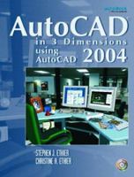 AutoCAD(R) in 3 Dimensions Using AutoCAD 2004 0131138162 Book Cover