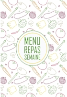 MENU REPAS SEMAINE: Planning de cuisine de 120 pages grand modèle | Pour organiser vos repas de la semaine et noter vos menus hebdomadaires en famille (French Edition) 167239810X Book Cover