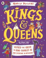 Kings and Queens: Alfred the Great to King Charles III and Everyone In-Between! 1529517095 Book Cover