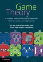 Game Theory in Wireless and Communication Networks: Theory, Models, and Applications 0521196965 Book Cover