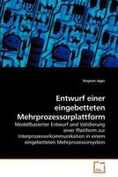 Entwurf einer eingebetteten Mehrprozessorplattform: Modellbasierter Entwurf und Validierung einer Plattform zur Interprozessorkommunikation in einem eingebetteten Mehrprozessorsystem 3639242998 Book Cover