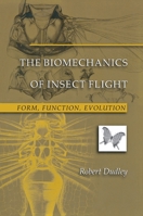 The Biomechanics of Insect Flight: Form, Function, Evolution 0691094918 Book Cover