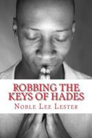 Robbing the keys of Hades: The keys of Hades 1500382477 Book Cover