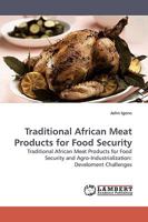 Traditional African Meat Products for Food Security: Traditional African Meat Products for Food Security and Agro-Industrialization: Develoment Challenges 3838307135 Book Cover