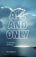 All and Only: The First Word, and the Last 0966592905 Book Cover