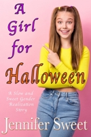 A Girl For Halloween: A Slow and Sweet Gender Realization Story B0C7J7LJ3T Book Cover