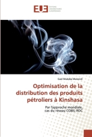 Optimisation de la distribution des produits pétroliers à Kinshasa: Par l'approche mondiale,cas du réseau COBIL-RDC 6139564743 Book Cover