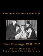 Cover Recordings, 1900 - 2016 : Twelve Decades of Significant Song Revivals 1539860094 Book Cover