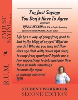 I'm Just Saying: You Don't Have To Agee: Student workbook B0946T3MBD Book Cover