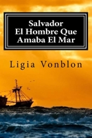 Salvador: El Hombre Que Amaba El Mar 9584677748 Book Cover