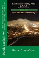San Francisco BART Train Business Directory Travel Guide: Green Line Maps 1499371551 Book Cover