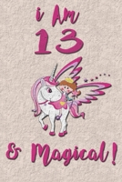 I am 13 & Magical! NoteBook: Unicorn NoteBook for 13 years old girls with cute unicorns Features: 165527094X Book Cover