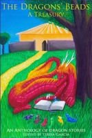 The Dragons' Beads: A Treasury (Dragons' Beads #1) 1492174343 Book Cover