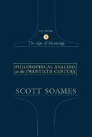 Philosophical Analysis in the Twentieth Century, Volume 2: The Age of Meaning 0691115745 Book Cover