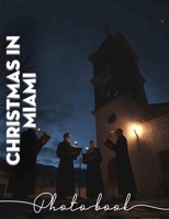 Christmas in Miami Photo Book: Vibrant Images Capturing Festive Celebrations Of Miami's Unique Holiday Spirit B0DQ6393B9 Book Cover