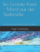 Ein Grömitz Krimi - Mord auf der Seebrücke: Eine kurze und spannende Ostsee-Geschichte (Ein Grömitz Krimi – Reihe kurzer, spannender und aufregender Ostsee-Geschichten) B08NR9TJHY Book Cover