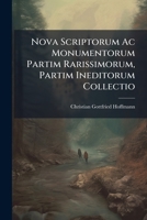 Nova Scriptorum Ac Monumentorum Partim Rarissimorum, Partim Ineditorum Collectio: Praeter Alia Saeculi Xvi. Monumenta Sam. Guichenoni Bibliothecam ... Diarium Cur. Rom. Complexus 1287925006 Book Cover