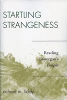 Startling Strangeness: Reading Lonergan's Insight 0761836055 Book Cover