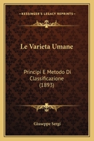 Le Varieta Umane: Principi E Metodo Di Classificazione (1893) 1120412404 Book Cover