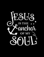 Jesus is the anchor of my soul: Dot Grid Notebook with Bible verse Hebrews 6:19 - (Large Blank Pages and dot grid, 110 pages, 8.5 in x 11 in) 1676530010 Book Cover