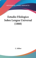 Estudio Filológico Sobre Lengua Universal 1161166629 Book Cover