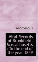 Vital Records of Brookfield, Massachusetts, to the End of the Year 1849 9353862124 Book Cover