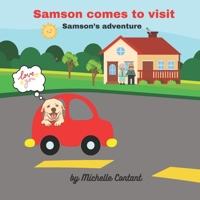 Samson comes to visit: Samson’s adventure B0BJGV4QKH Book Cover