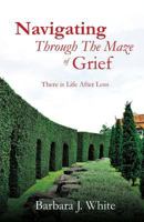Navigating Through the Maze of Grief 1498467946 Book Cover