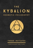 The Kybalion: A Study of the Hermetic Philosophy of Ancient Egypt and Greece 1585426431 Book Cover