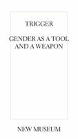Trigger: Gender as a Tool and a Weapon 0915557169 Book Cover