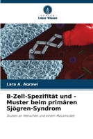 B-Zell-Spezifität und -Muster beim primären Sjögren-Syndrom (German Edition) 6208550815 Book Cover