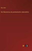 Der Marxismus ALS Proletatische Lebenslehre 3846009873 Book Cover