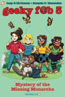 Geeky Fab 5 Vol. 2: Mystery of the Missing Monarchs 154580365X Book Cover