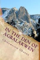 In the Den of Agbalakwen 1540764567 Book Cover
