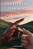 Cultivating Harmony and Connection: A Guide to Fulfilling Relationships (The Transformative Living Series) B0DWLT3Y72 Book Cover