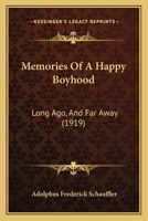 Memories of a Happy Boyhood Long Ago, and Far Away, ... 1120644755 Book Cover