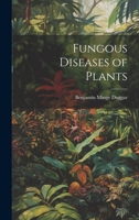 Fungous Diseases of Plants 1022481886 Book Cover