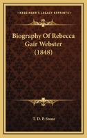 Biography Of Rebecca Gair Webster 116527843X Book Cover
