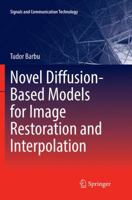 Novel Diffusion-Based Models for Image Restoration and Interpolation 3319930052 Book Cover