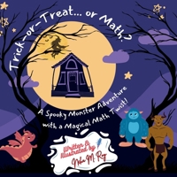 STEM Book: Trick-or-Treat... or Math? - Children Spooky Adventure: Monster Story, Educational Halloween Storybooks, Fun Mathamatics (Think, Tinker, Discover! - STEM Adventures) B0DW99DBKK Book Cover
