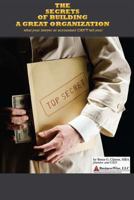 The Secrets of Building a Great Organization: What your lawyer or accountant CAN'T tell you! 0615909426 Book Cover