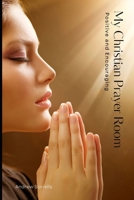 Take Your Prayer Life to the Next Level: My Christian Prayer Room B0C1J3N4XM Book Cover