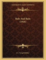Rule And Ruin 1169392369 Book Cover