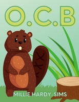 O.C.B: Obsessive Compulsive Beaver 1257990683 Book Cover