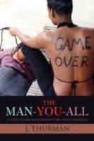 The Man-You-All: A Guide To Save Black Women Time, Money & Energy 0595498655 Book Cover