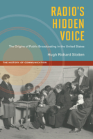 Radio's Hidden Voice: The Origins of Public Broadcasting in the United States 0252034473 Book Cover