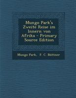 Mungo Park's Zweite Reise im Innern von Afrika 0341019178 Book Cover